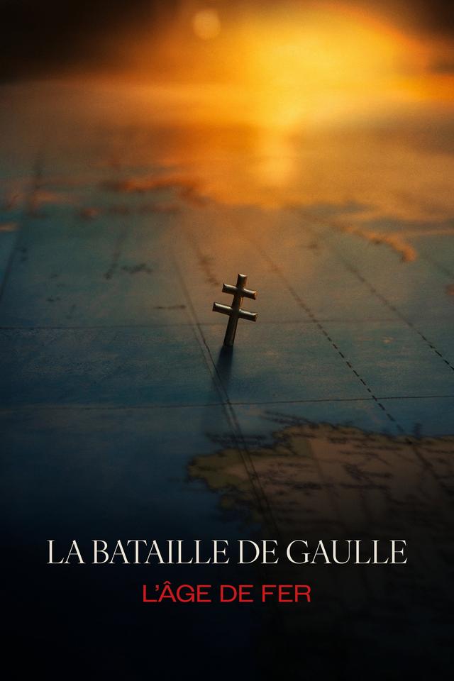 La bataille de Gaulle : L'âge de fer